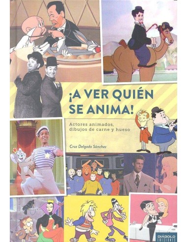 ¡a Ver Quien Se Anima! Actores Animados, Dibujos de Carne y Hueso – Livre