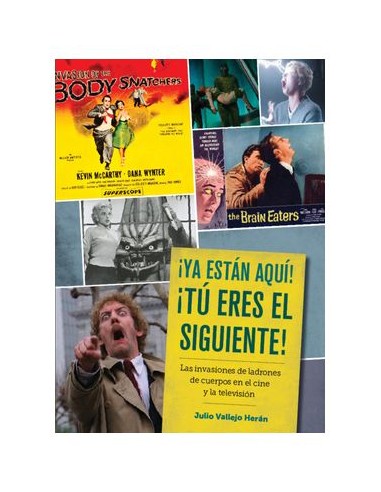 ¡ya Estan Aqui! ¡tu Eres el Siguiente! las Invasiones de Ladrones de Cuerpos en el Cine y la Televis – Livre